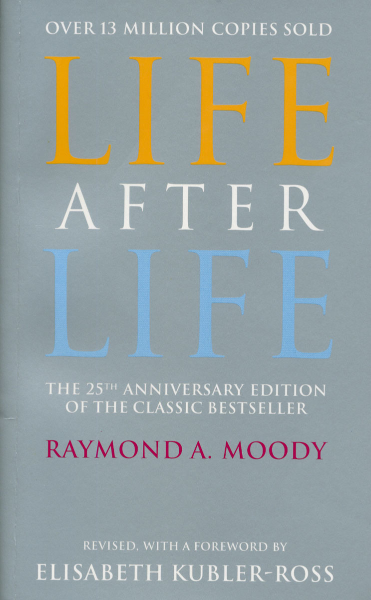 Жизнь после жизни читать. Книга Life after Life. Life after Life Raymond Moody. Раймонд Моуди книги. Raymond Moody Life after Death.