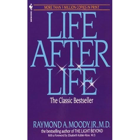 Жизнь после жизни читать. Реймонд Муди «жизнь после жизни».. Life after Life Moody. Бестселлер Рэймонда Моуди жизнь после жизни. Raymond Moody Life after Death.